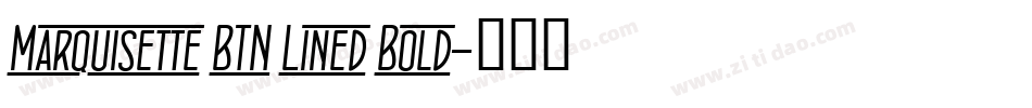 Marquisette BTN Lined Bold字体转换